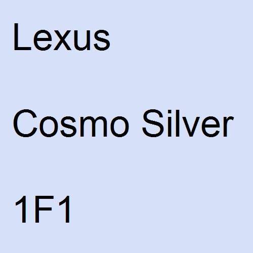 Lexus, Cosmo Silver, 1F1.